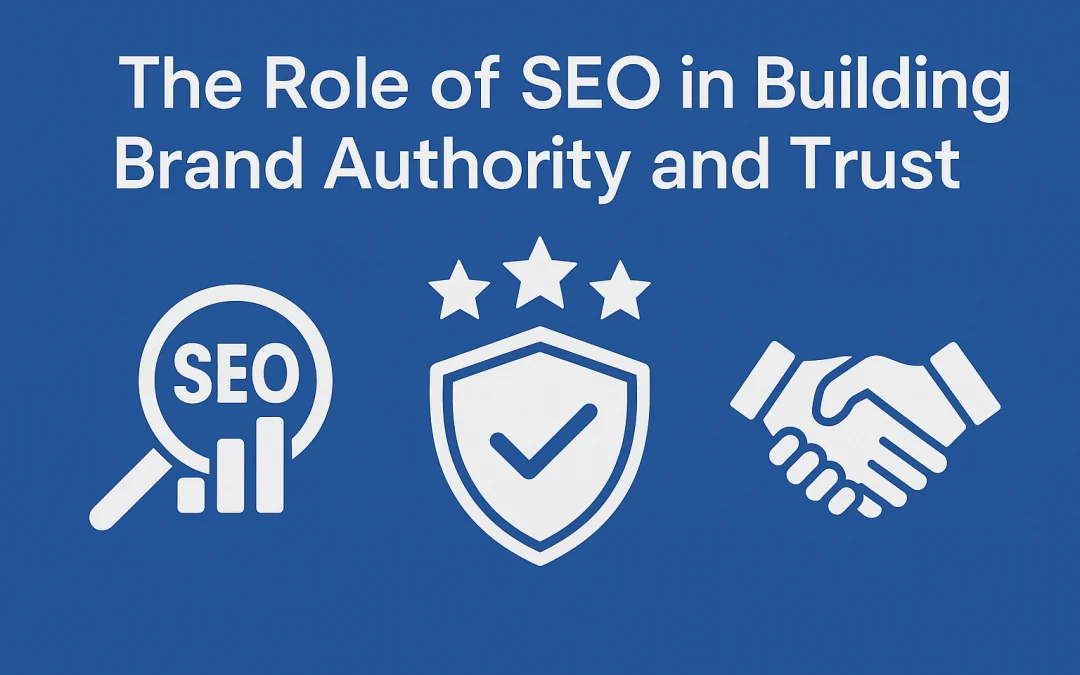 The Role of SEO in Building Brand Authority and Trust