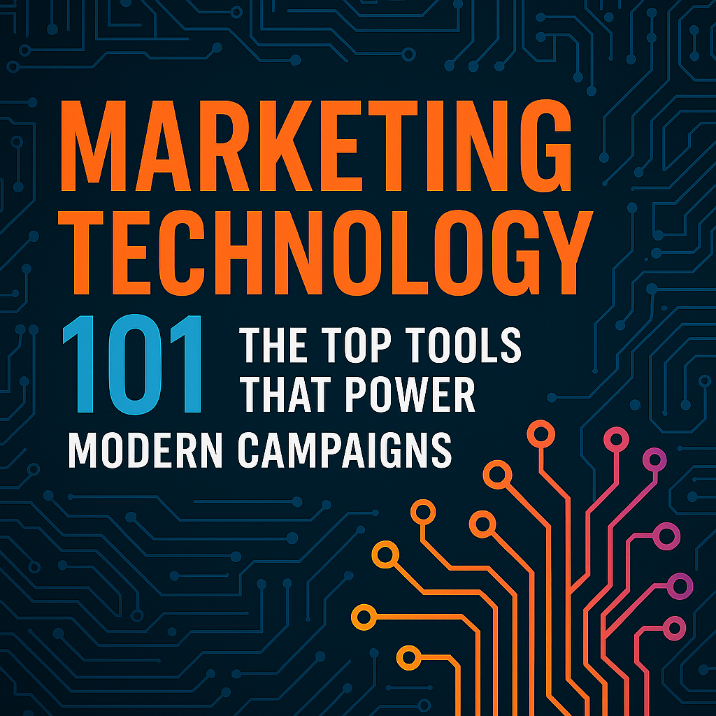 Marketing Technology (MarTech) 101 The Top Tools That Power Modern Campaigns