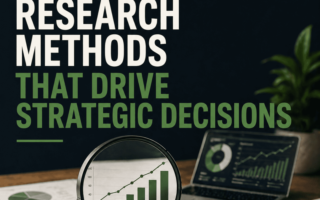 Marketing Research Methods That Drive Strategic Decisions